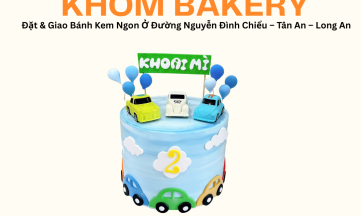 Đặt & Giao Bánh Kem Ngon Ở Đường Nguyễn Đình Chiểu – Tân An – Long An