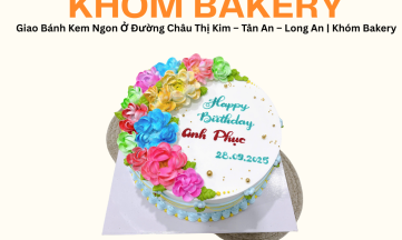 Giao Bánh Kem Ngon Ở Đường Châu Thị Kim – Tân An – Long An | Khóm Bakery