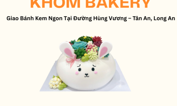 Giao Bánh Kem Ngon Tại Đường Hùng Vương – Tân An, Long An