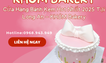 Cửa Hàng Bánh Kem Hot Nhất 2025 Tại Long An – KHÓM Bakery