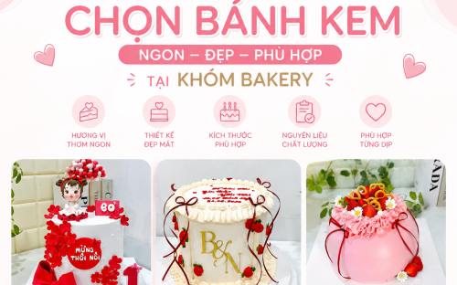 TIÊU CHÍ CHỌN BÁNH KEM TẠI KHÓM BAKERY – BÍ QUYẾT ĐỂ CÓ MỘT CHIẾC BÁNH HOÀN HẢO