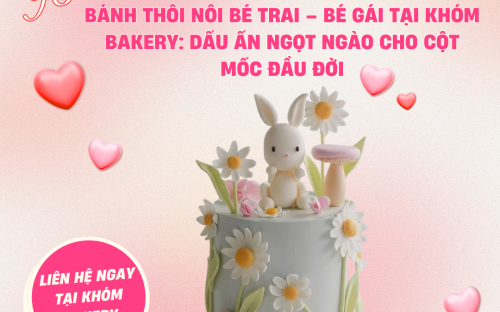 Bánh thôi nôi bé trai – bé gái tại Khóm Bakery: Dấu ấn ngọt ngào cho cột mốc đầu đời