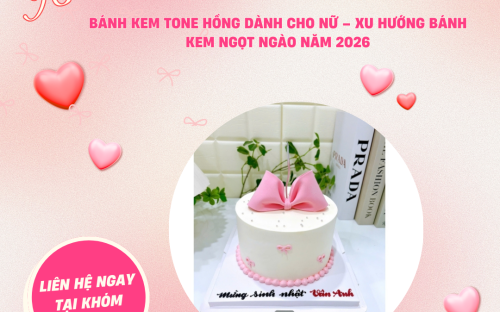 Bánh kem tone hồng dành cho nữ – Xu hướng bánh kem ngọt ngào năm 2026