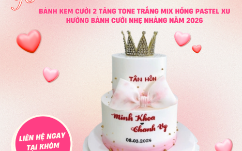 Bánh kem cưới 2 tầng tone trắng mix hồng pastel – Xu hướng bánh cưới nhẹ nhàng năm 2026