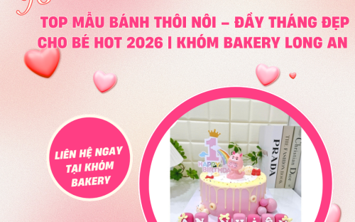 Top mẫu bánh thôi nôi – đầy tháng đẹp cho bé hot 2026 | KHÓM Bakery Long An