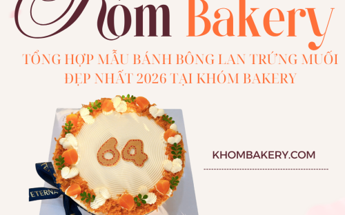 Tổng Hợp Mẫu Bánh Bông Lan Trứng Muối Đẹp Nhất 2026 Tại Khóm Bakery